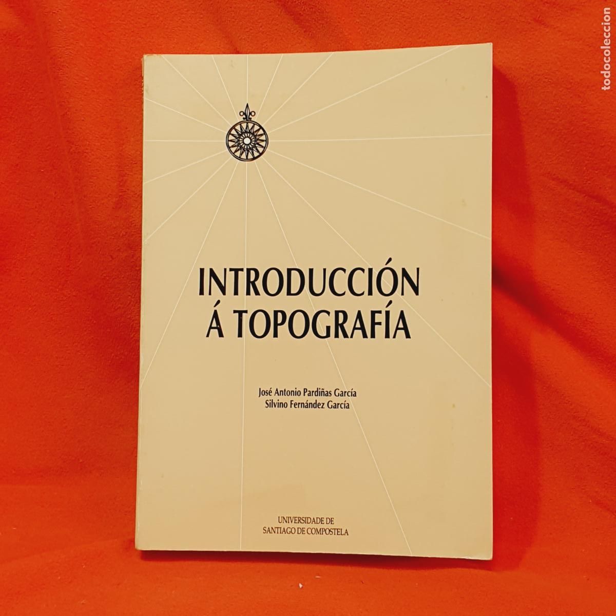 Livres: LIBRO-INTRODUCCI&Oacute;N A TOPOGRAF&Iacute;A-J.A&ordm; PARDI&Ntilde;ASGARC&Iacute;A/SILVINO FERN&Aacute;NDEZ GARC&Iacute;A-1994-USC.