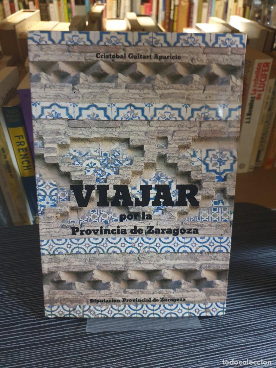 Libri di seconda mano: Viajar por la Provincia de Zaragoza Crist&oacute;bal Guitart Aparicio