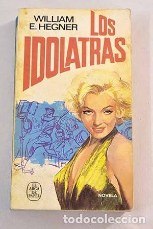 Libros: Los idolatras - Hegner, William E. - Foto 1