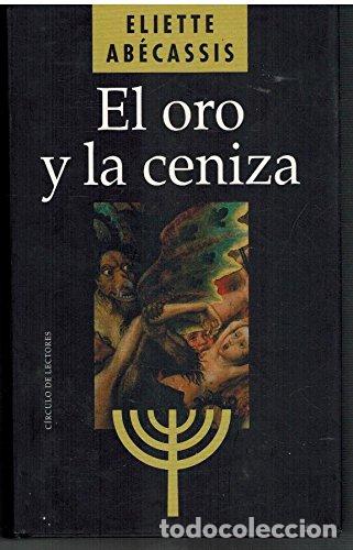 Libros: El oro y la ceniza - Ab&eacute;cassis, &Eacute;liette - Foto 1