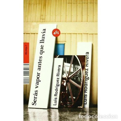 B&uuml;cher: Ser&aacute;s Vapor Antes Que Lluvia - Rodr&iacute;guez Rivera, Luis - 451 Editores - 2007, 1&ordf; ed. - Http://