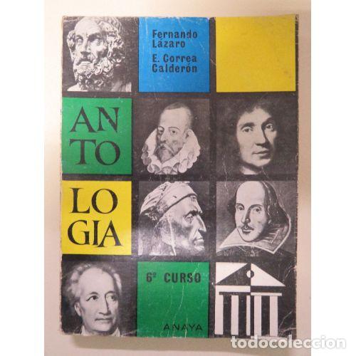 Libri di seconda mano: Antolog&iacute;a Literaria Sexto Curso - Fernando L&aacute;zaro y E. Correa Calder&oacute;n - Editorial Sin Especificar