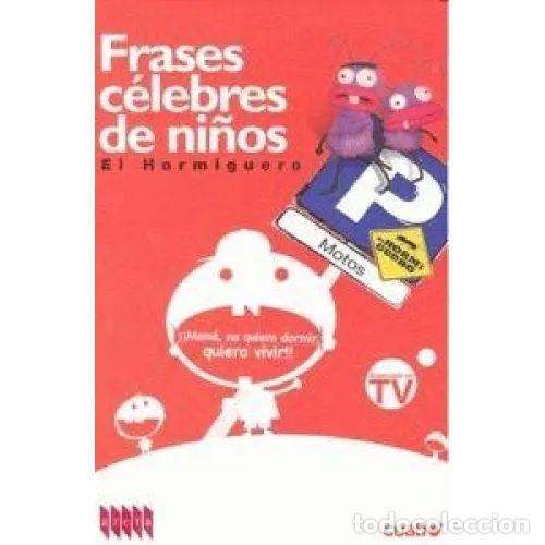 Livres: FRASES CELEBRES DE NI&Ntilde;OS ( EL HORMIGUERO) - PABLO MOTOS