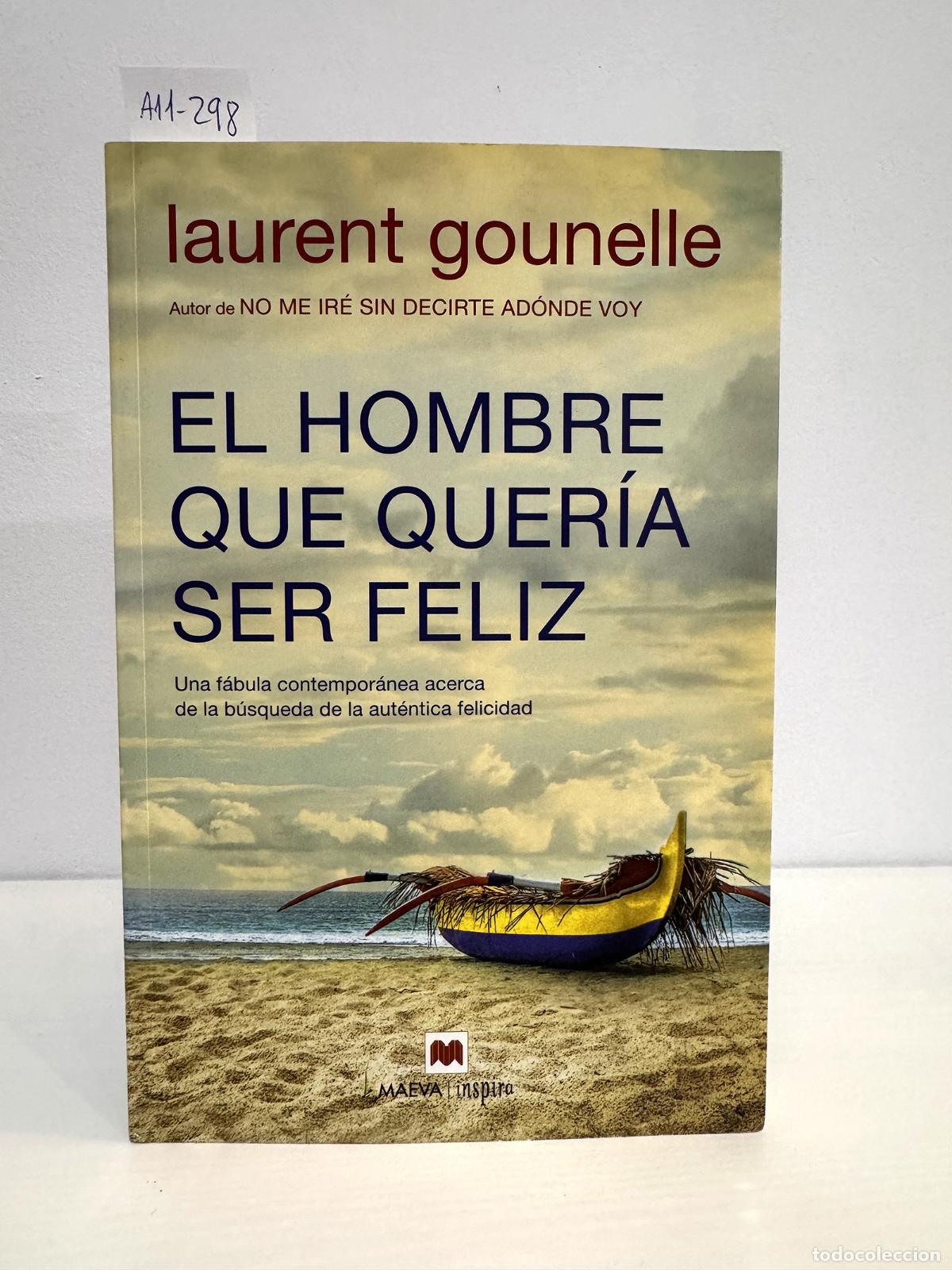 Libri di seconda mano: GOUNELLE, Laurent. - El hombre que quer&iacute;a ser feliz.