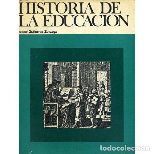 Livres: Historia de la Educaci&oacute;n - Isabel Guti&eacute;rrez Zuluaga - Editorial Sin Especificar