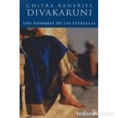 Libros: Los Nombres de las Estrellas - Chitra Banerjee Divakaruni - Byblos - 2007 - 1244-2 - Trad. M. D. Gal