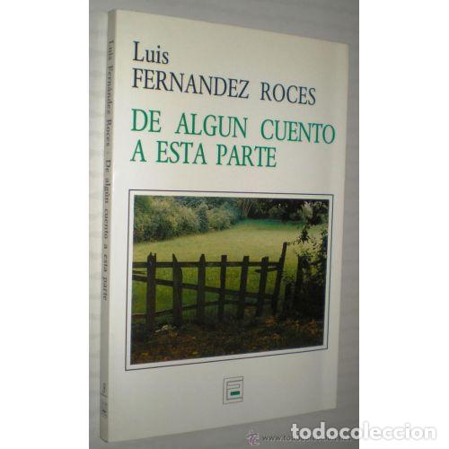 Libri di seconda mano: De Alg&uacute;n Cuento a Esta Parte - Fernandez Roces - Caja de Ahorros de Asturias - 1990, 1&ordf; ed. - Contem