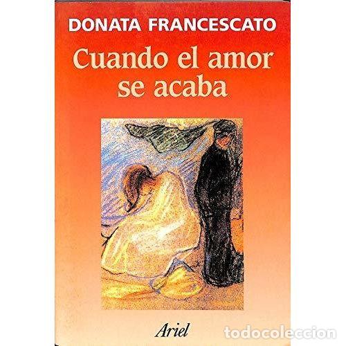B&uuml;cher: Cuando el Amor Se Acaba - Donata Francescato - Ariel - 1996, 1&ordf; ed. - Trad. Salvador M. del Carril