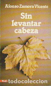 B&uuml;cher: SIN LEVANTAR CABEZA - Alonso Zamora Vicente