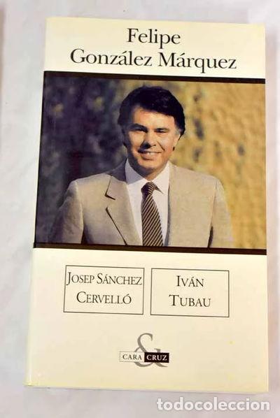Libros: Felipe Gonz&aacute;lez M&aacute;rquez- 9788466614498 - Foto 1