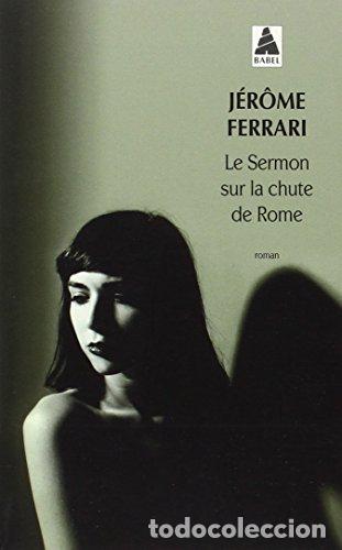 Libros: LE SERMON SUR LA CHUTE DE ROME - Ferrari, Jerome
