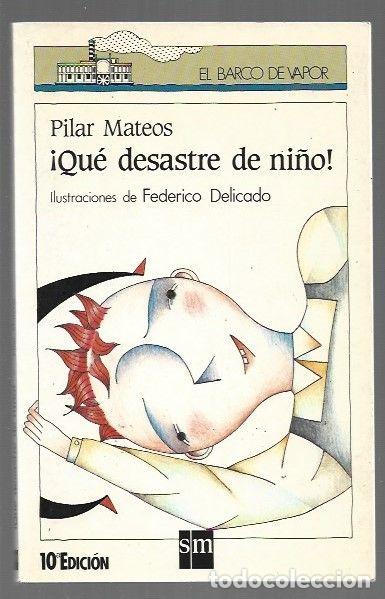 Libros: &iexcl;QUE DESASTRE DE NI&Ntilde;O! - MATEOS, PILAR - Foto 1