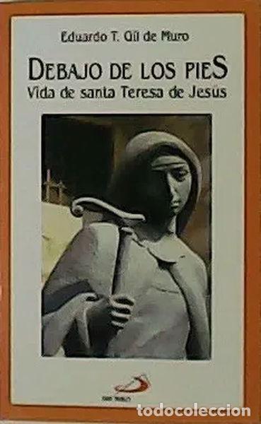 Libros: Debajo de los pies. Vida de Santa Teresa de Jes&uacute;s- 9788428516037