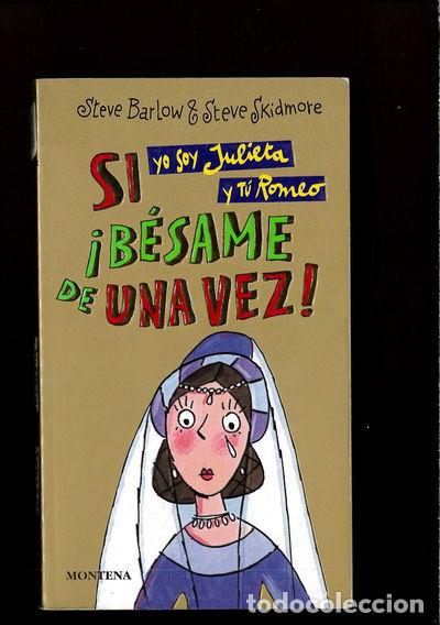 Libros: Si yo soy Julieta y t&uacute; Romeo &iexcl;B&eacute;same de una vez!- 9788484410591