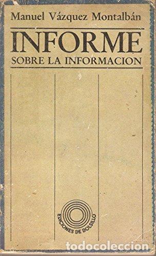 Libros: Informe sobre la informaci&oacute;n - V&aacute;zquez Montalb&aacute;n, Manuel
