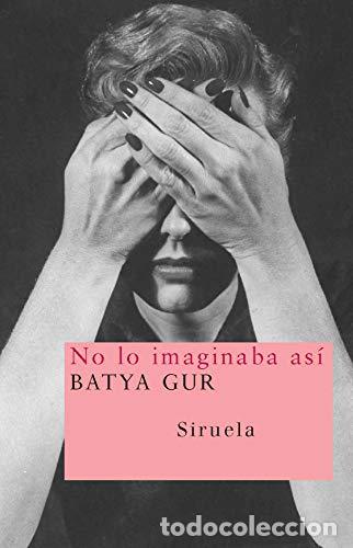 B&uuml;cher: No lo imaginaba as&iacute; - Batya Gur