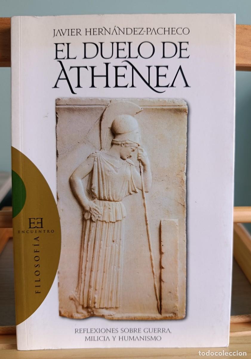Livros em segunda m&atilde;o: El duelo de Athenea Reflexiones sobre guerra, milicia y humanismo Javier Hern&aacute;ndez-Pacheco