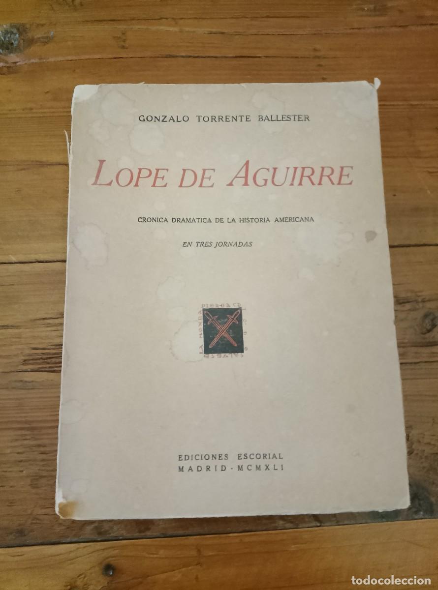 Libros: Gonzalo Torrente Ballester - LOPE DE AGUIRRE. Cr&oacute;nica dram&aacute;tica de la historia americana. En tres jo