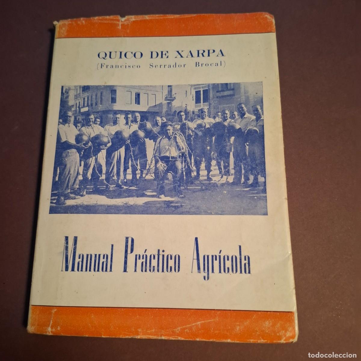 Libros: Manual pr&aacute;ctico agr&iacute;cola - Quico de Xarpa -1954