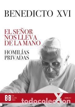 Libros: EL SE&Ntilde;OR NOS LLEVA DE LA MANO BENEDICTO XVI - BENEDICTO XVI, - Foto 1