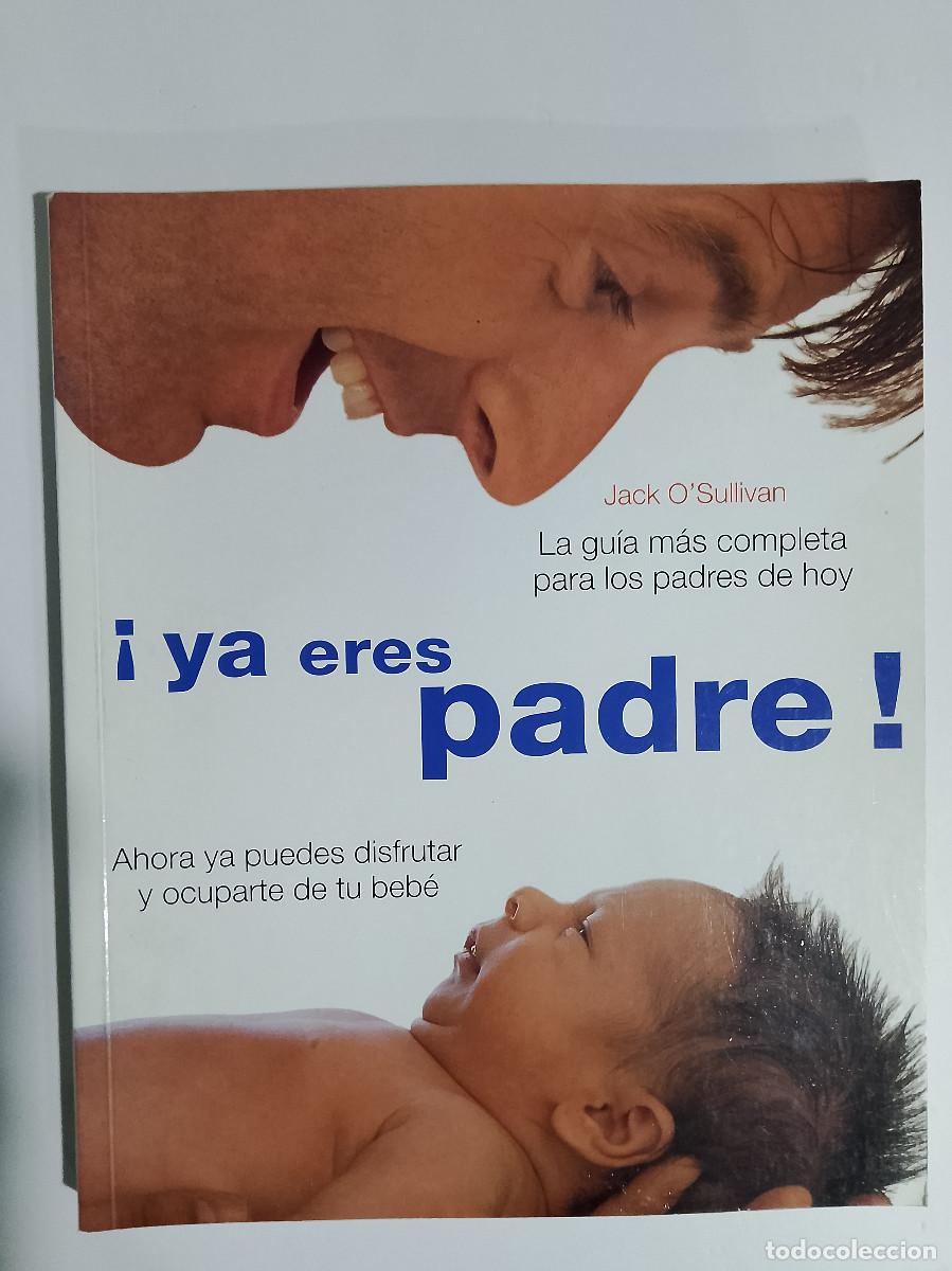 B&uuml;cher: Jack O'Sullivan: &iexcl;Ya eres padre! La gu&iacute;a m&aacute;s completa para los padres de hoy