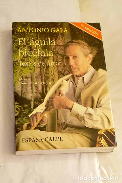 Libros: El &aacute;guila bic&eacute;fala : textos de amor.- Gala, Antonio
