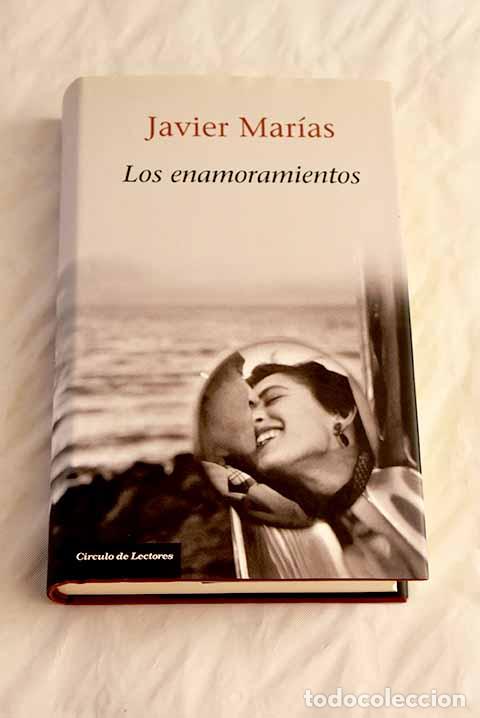 Libros: Los enamoramientos: Mar&iacute;as, Javier.- Mar&iacute;as, Javier