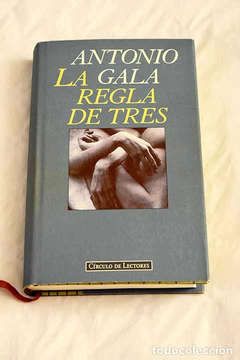 Libros: La regla de tres: Gala, Antonio.- Gala, Antonio