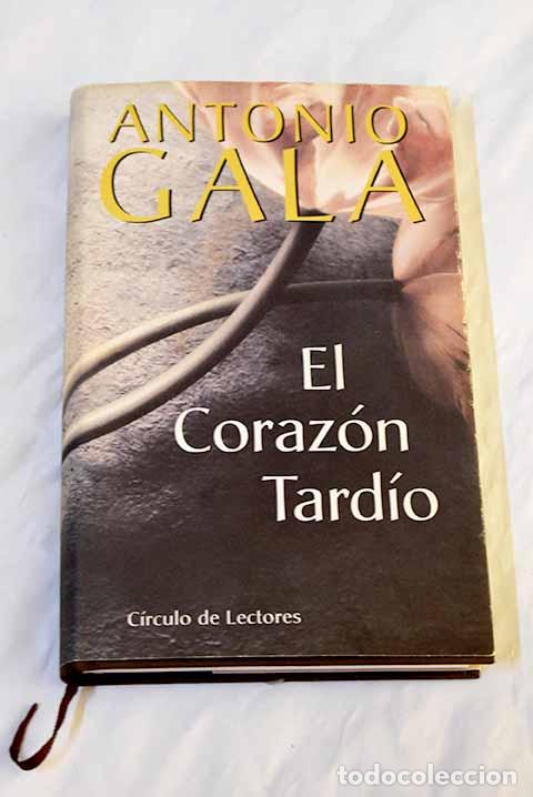 Libros: El coraz&oacute;n tard&iacute;o: Gala, Antonio.- Gala, Antonio