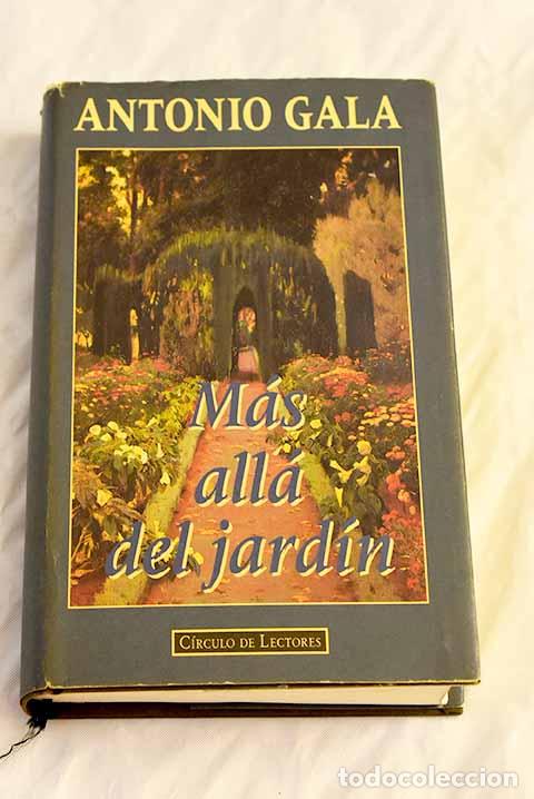 Libros: M&aacute;s all&aacute; del jard&iacute;n: Gala, Antonio.- Gala, Antonio