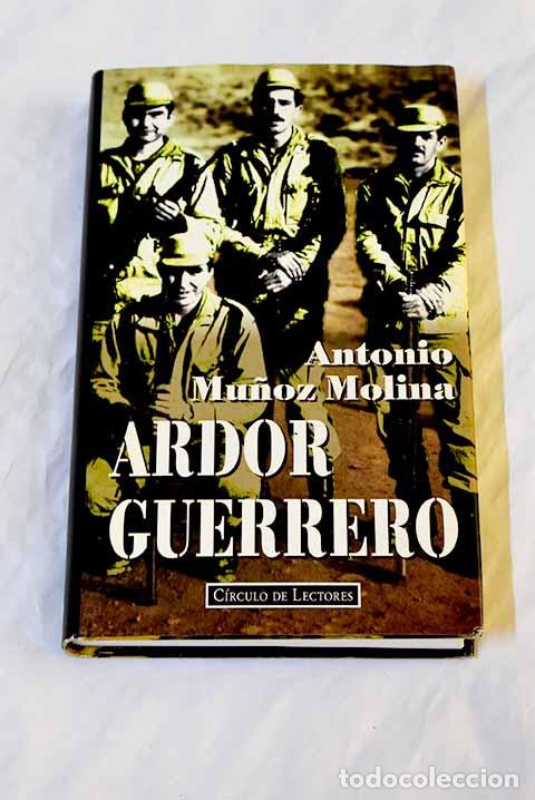 Libros: Ardor guerrero: una memoria militar.- Mu&ntilde;oz Molina, Antonio