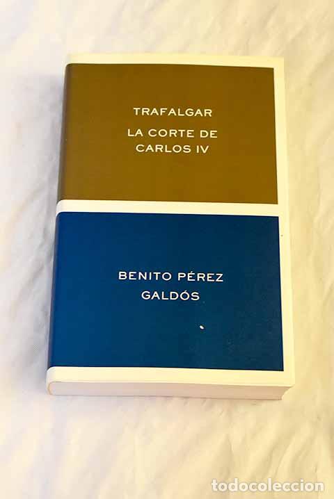 Libros: Trafalgar: La corte de Carlos IV.- P&eacute;rez Gald&oacute;s, Benito