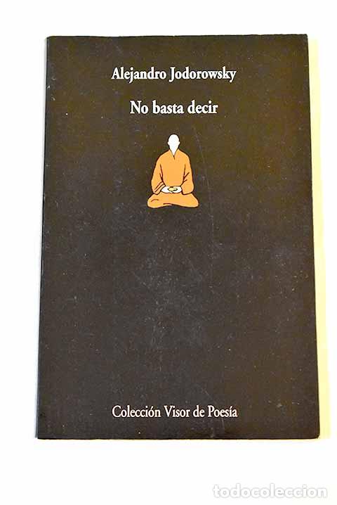 Libros: No basta decir: Jodorowsky, Alejandro.- Jodorowsky, Alejandro - Foto 1