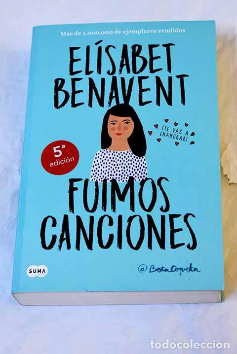 Libros: Fuimos canciones: Benavent, El&iacute;sabet.- Benavent, El&iacute;sabet