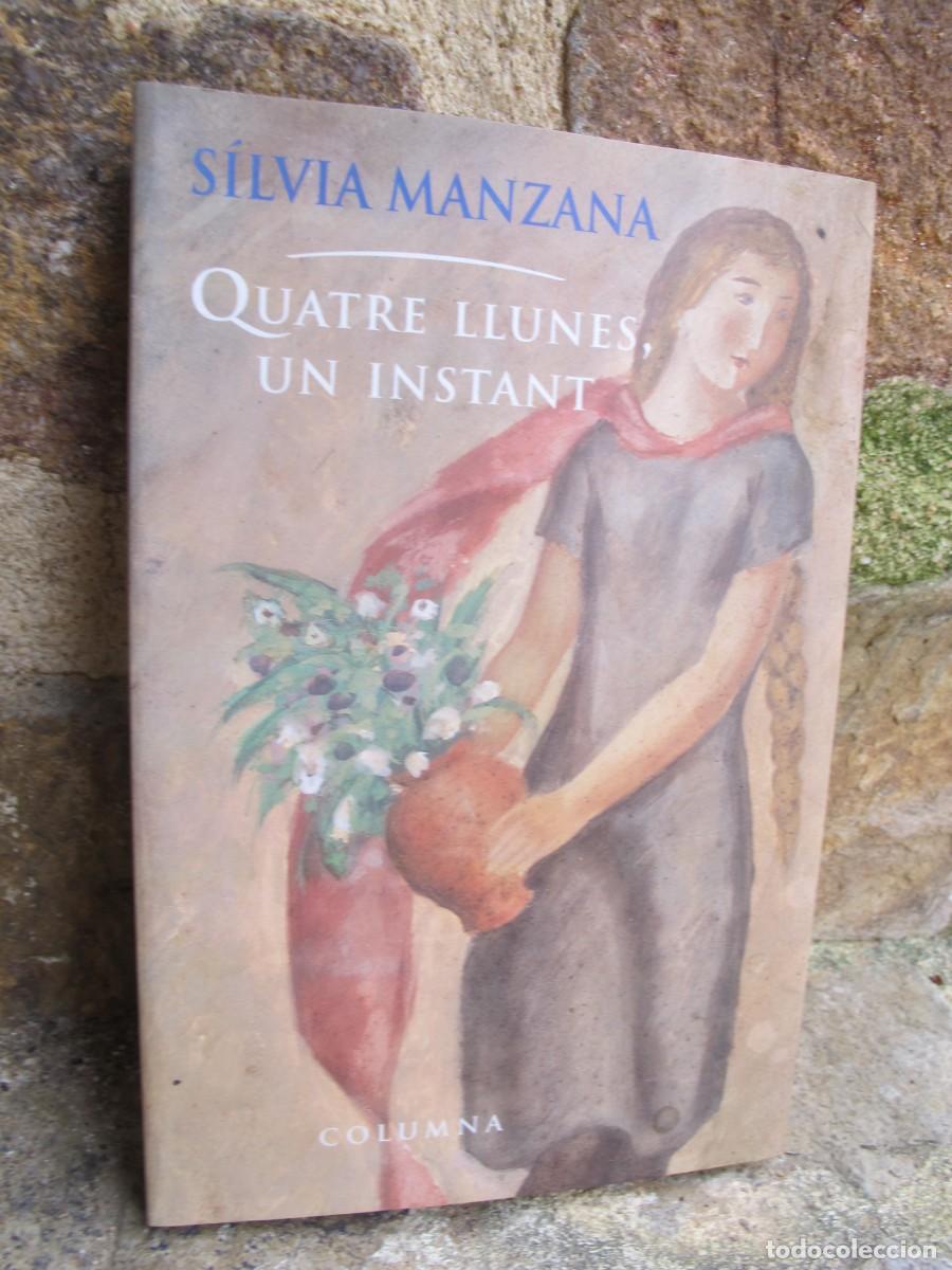 Livres: QUATRE LLUNES, UN INSTANT. SILVIA MANZANA. DEDICAT I FIRMAT PER L'ESCRIPTORA AL LECTOR