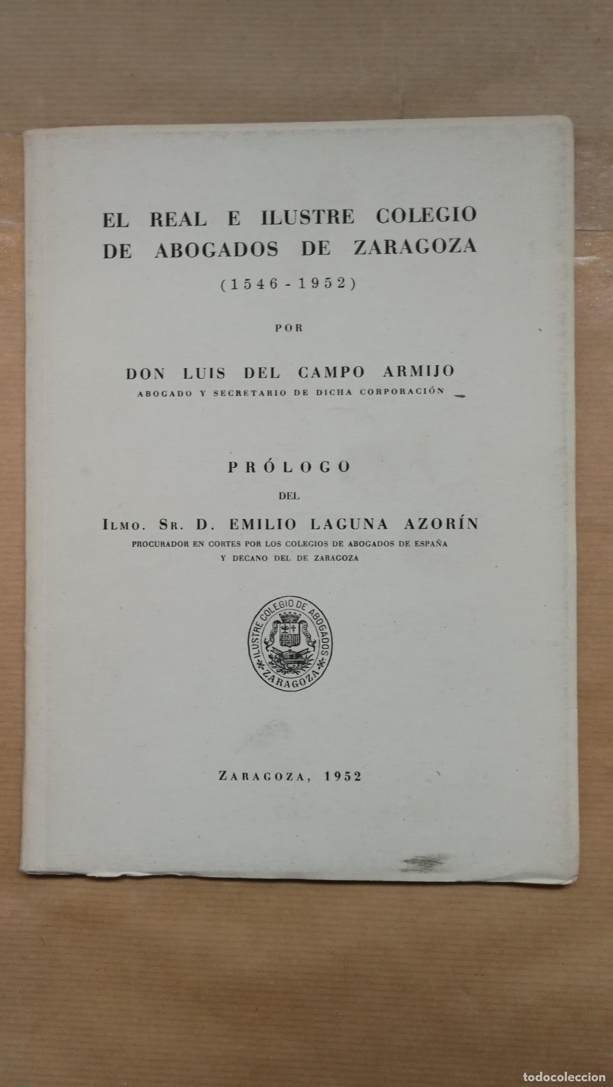 Libros: EL REAL E ILUSTRE COLEGIO DE ABOGADOS DE ZARAGOZA (1546-1952) - CAMPO ARMIJO LUIS DEL.