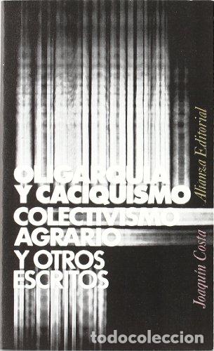B&uuml;cher: Oligarqu&iacute;a y caciquismo, colectivismo agrario y otros escritos - Costa, Joaqu&iacute;n