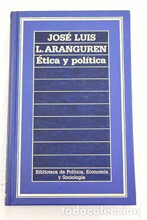 Libri di seconda mano: &Eacute;tica y pol&iacute;tica - Jos&eacute; Luis L&oacute;pez Aranguren