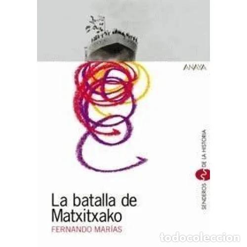 Libros: LA BATALLA DE MATXITXAKO - MAR&Iacute;AS, FERNANDO