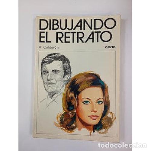Libros: DIBUJANDO EL RETRATO - CALDER&Oacute;N, A. - Foto 1