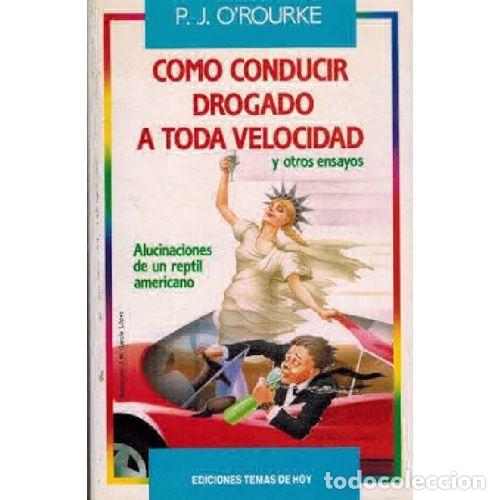 Libros: C&Oacute;MO CONDUCIR DROGADO Y A TODA VELOCIDAD - O&acute;ROURKE, P. J. - Foto 1