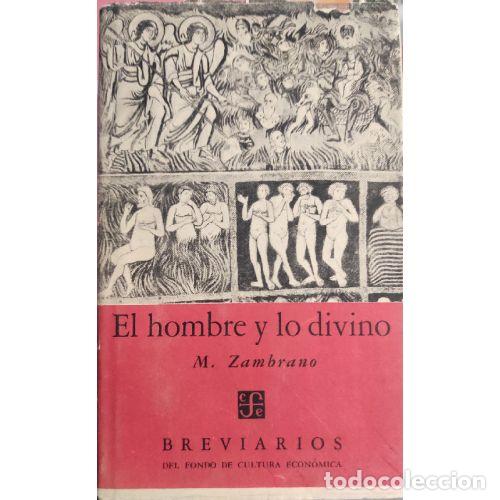 Libros: EL HOMBRE Y LO DIVINO - ZAMBRANO, MAR&Iacute;A