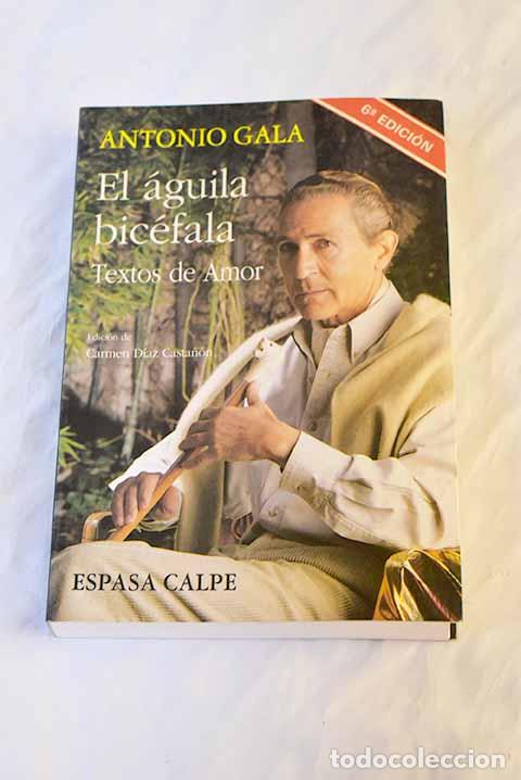 Libros: El &aacute;guila bic&eacute;fala : textos de amor.- Gala, Antonio