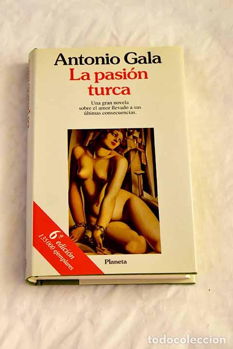 Libros: La pasi&oacute;n turca: Gala, Antonio.- Gala, Antonio