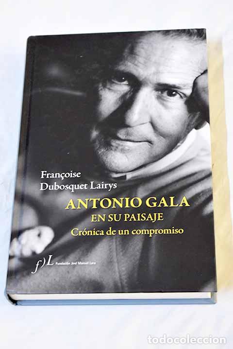 Libros: Antonio Gala en su paisaje: cr&oacute;nica de un compromiso.- Dubosquet-Lairys, Francoise