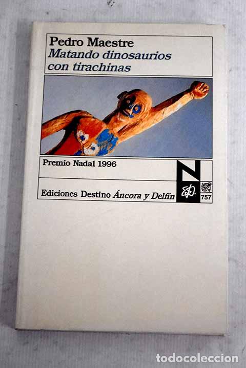 Libros: Matando dinosaurios con tirachinas.- Maestre, Pedro