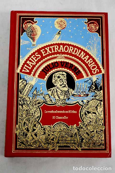 Libros: La vuelta al mundo en ochenta d&iacute;as ; El Chancellor .- Verne, Julio