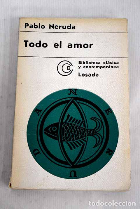 Libros: Todo el amor: Neruda, Pablo.- Neruda, Pablo