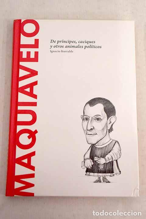 Libros: Maquiavelo: de pr&iacute;ncipes, caciques y otros animales pol&iacute;ticos.- Iturralde Blanco, Ignacio