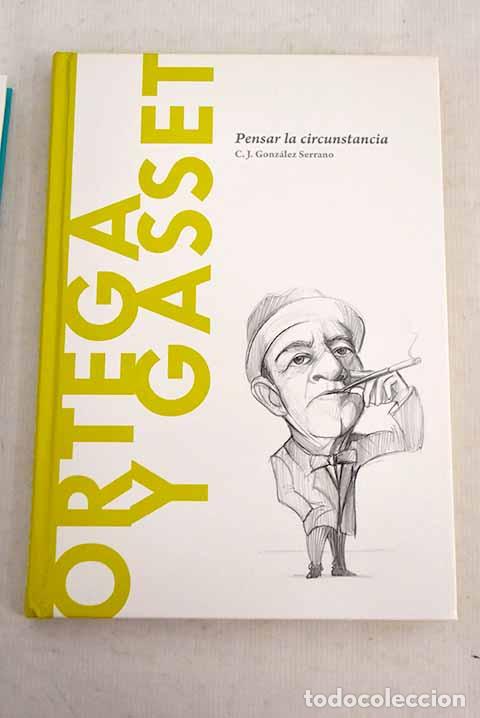 Libros: Ortega y Gasset: pensar la circunstancia.- Gonz&aacute;lez Serrano, Carlos Javier